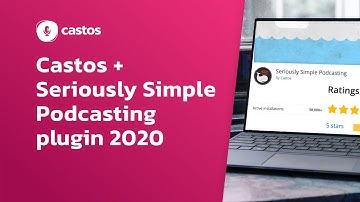 Getting started with Castos and Seriously Simple Podcasting 2020