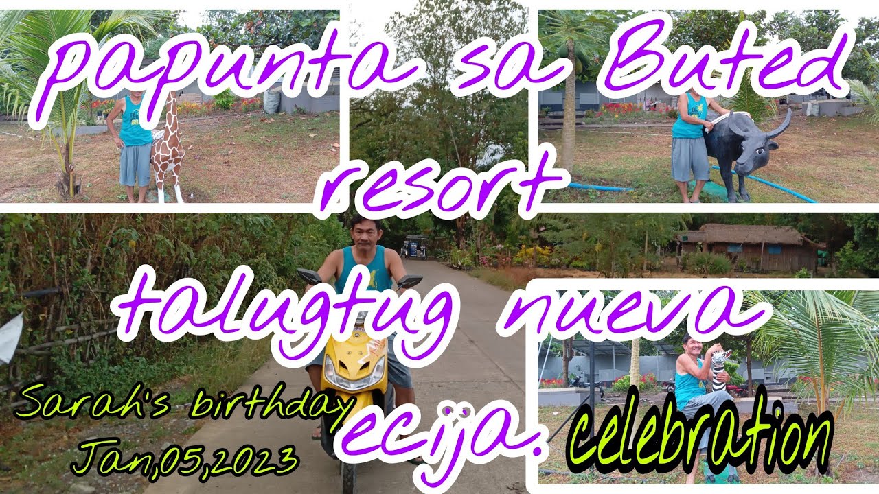 Sarah's birthday celebration in buted resort talugtug nueva ecija ...