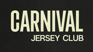 ¥$ - CARNIVAL [JERSEY CLUB REMIX]