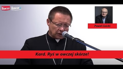 Kard. Ryś w owczej skórze! List o migracji komentuje P. Lisicki
