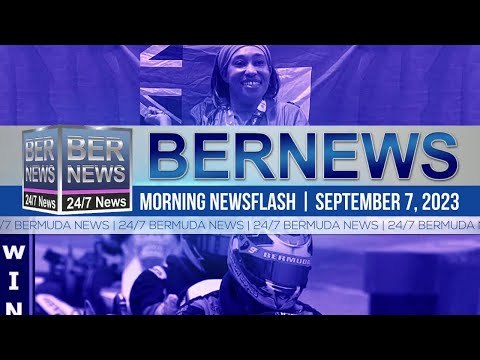 Bermuda Newsflash For Thursday, September 7, 2023