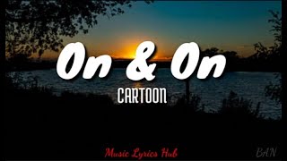 ON & ON - CARTOON (Lyrics)🎵🎶 @musiclyricshub1220