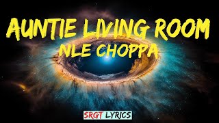NLE Choppa - AUNTIE LIVING ROOM Lyrics   #nlechoppa