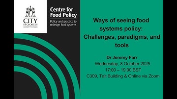 Ways of seeing food systems policy: Challenges, paradigms, and tools with Dr Jeremy Farr - Oct 2025