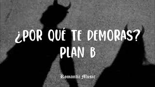 ¿Por qué te demoras? - Plan B [Lyrics]