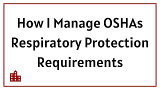 How I Manage OSHA Respiratory Protection Requirements