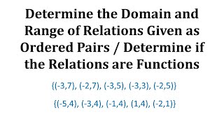 Determine the Domain and Range of a Relation Given as Ordered Pairs / Determine if it is a Function