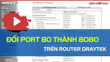 Cách đổi port 80 thành 8080 trên Router Draytek | Kênh Kiến Thức