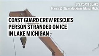 Coast Guard crew rescues person stranded on ice in Lake Michigan