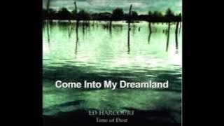 Ed Harcourt Come Into My Dreamland