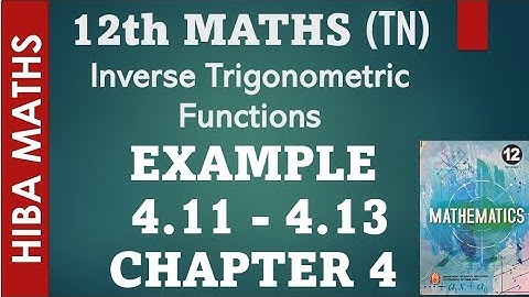 12th maths chapter 4 example 4.11 - 4.13 Inverse trignometric function hiba maths 