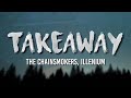 The Chainsmokers, ILLENIUM - Takeaway (Lyrics) ft. Lennon Stella
