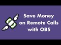 How to save money on remote calls with obs