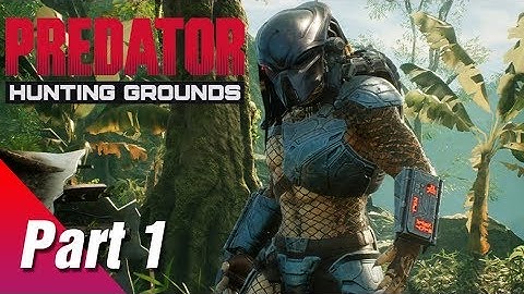 PREDATOR HUNTING GROUNDS - Gameplay Walkthrough Part 1
