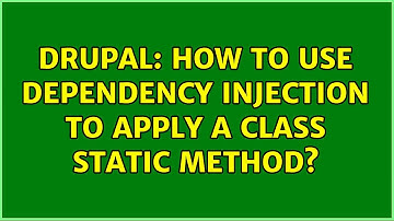 Drupal: How to use dependency injection to apply a class static method? (2 Solutions!!)