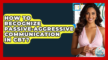 How To Recognize Passive-aggressive Communication In CBT? - CBT Toolkit