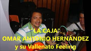 LA CAJA OMAR ANTONIO HERNÁNDEZ Y SU VALLENATO FEELING