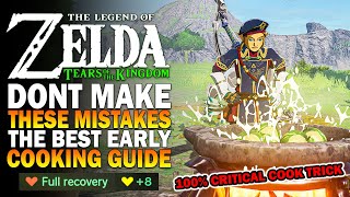 The Best Early Game Cooking Guide For Zelda Tears Of The Kingdom! 100% Critical Cook TOTK