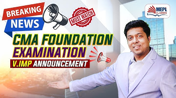 CMA FOUNDATION EXAMS - MOST IMP ANNOUNCEMENT | MEPL - MOHIT AGARWAL