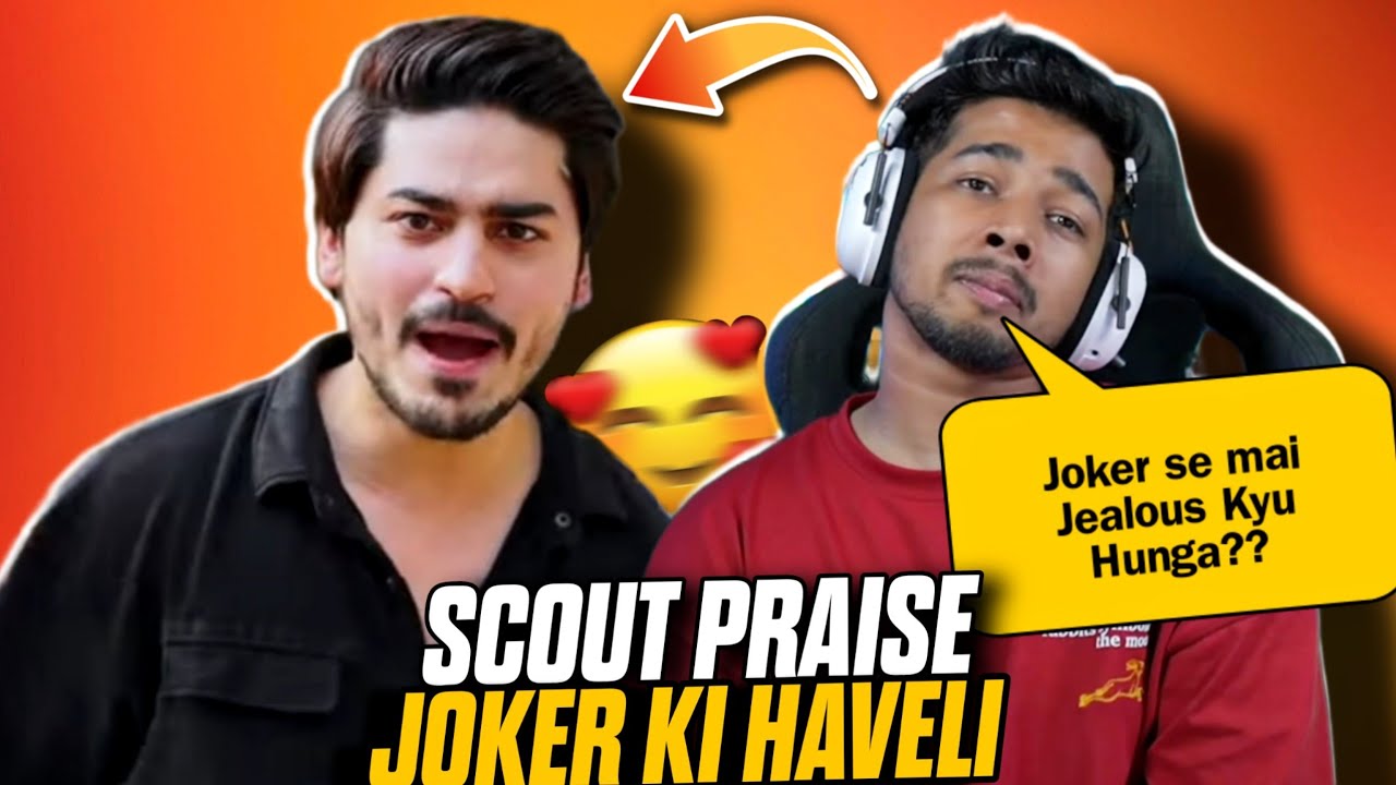 Scout Talk About Joker Maturity & Growth | Scout On Joker ki haveli ...
