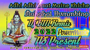 Adhi Adhi Raat Maine Khiche -Mahakal Hummbing Watts Full Dance Mix - Dj BM Remix- PowerMusic.In.mp3
