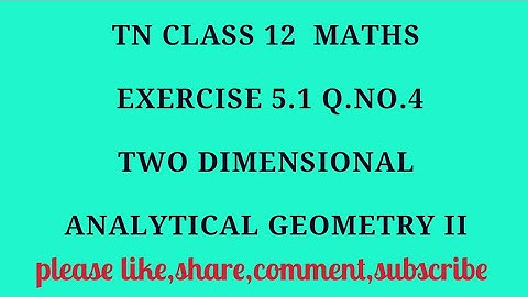 TN 12 maths chapter 5 two dimensional analytical geometry II exercise 5.1 question number 4