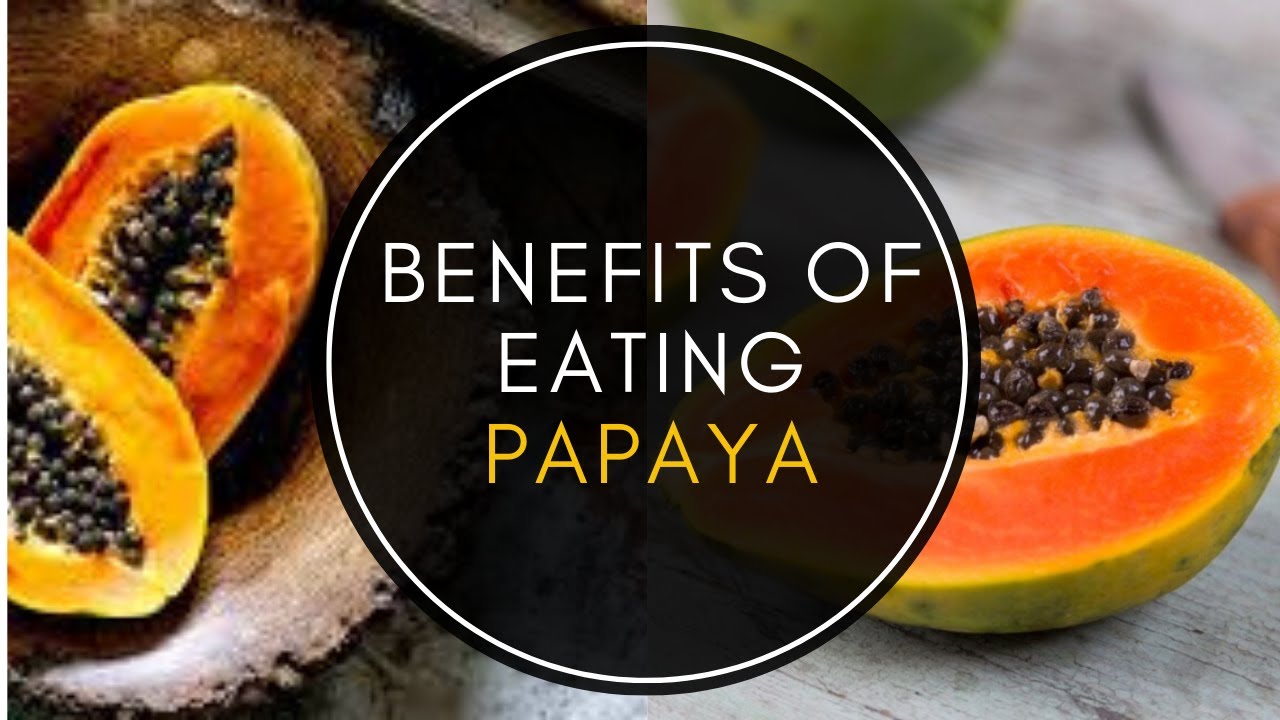BEST HEALTH BENEFITS OF EATING PAPAYA YouTube