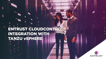Entrust CloudControl:  Integration with Tanzu vSphere Part 1