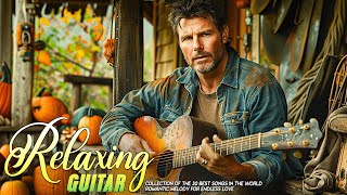 Top 100 Guitar Love Songs To Soothe The Soul  Music To Fill You With Life