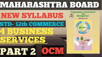 L.4 BUSINESS SERVICES | PART 2 | 12TH OCM | MAHARASHTRA BOARD | COMMERCE DEPARTMENT
