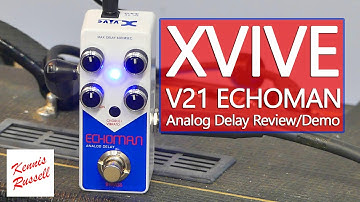 Xvive V21 ECHOMAN Analog Delay | Like a Small Memory Man
