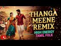 Thanga Meene Remix | Tamil Folk Love Songs 2026 ❤️ Best Village Romantic Hits | Nattupura Isai