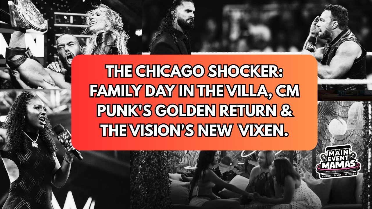 THE CHICAGO SHOCKER: Family Day in the Villa, CM Punk's Golden Return & The Vision's New Vixen.