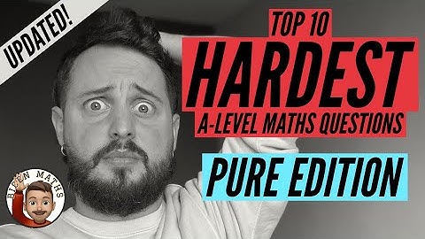Top 10 Hardest Pure Questions 💀 [UPDATED] • A-Level Maths, Edexcel