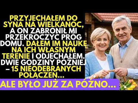 Syn na Wielkanoc zabronił nam wejść do domu  WYSTARCZYŁ jeden mój ruch… i wszystko się odwróciło