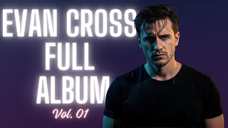 EVAN CROSS — Volume I | Complete Album (5 Original Songs)