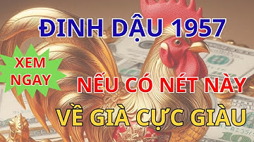 Tử Vi Đinh Dậu 1957: Nếu Có Nét Này Về Già Cực Giàu, Con Cháu Hiếu Thảo - Xem Ngay Kẻo Lỡ