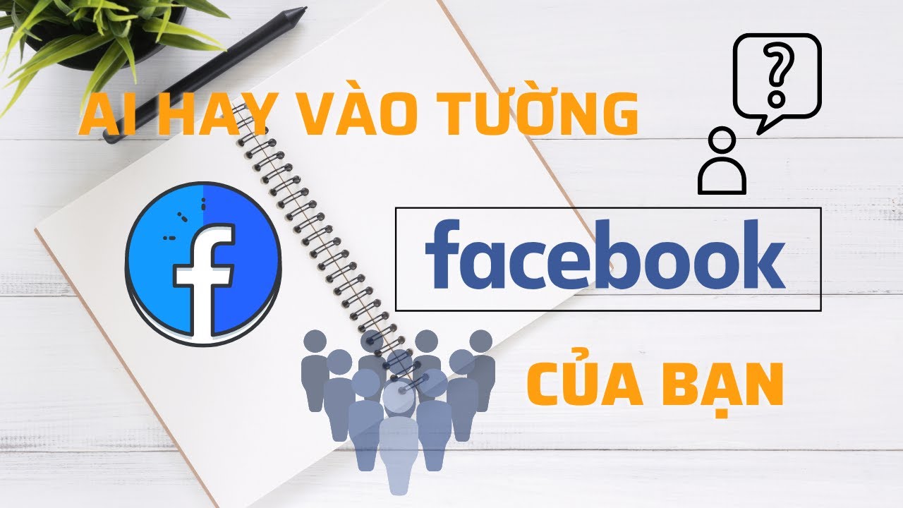 Cách xem ai vào trang cá nhân Facebook của bạn nhiều nhất (cập nhật 2021) | Đào Hữu Tựa