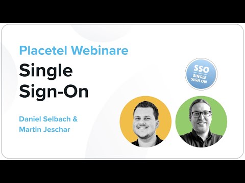 Single Sign-On in Placetel – Webinar mit Daniel Selbach und Martin Jeschar