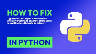 how to fix  typeerror: 'int' object is not iterable when attempting to genera... in python