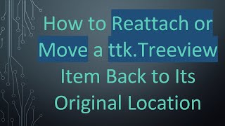 How to Reattach or Move a ttk.Treeview Item Back to Its Original Location