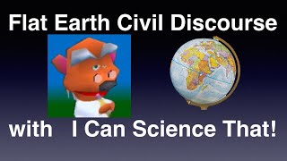 Flat Earth Civil Discourse (Ep. 16) with I Can Science That (glober)
Please join us for a friendly conversation about science and the mainstream. I think we may disagree on a few things, even though we agree on the shape of the Earth!
I Can Science Thats channel: https://www.youtube.com/channel/UC_FH_YLAQjG4ZiKisRSK5iA Flat Earth Civil Discourse (Ep. 16) with I Can Science That (glober)