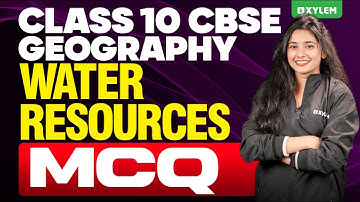 Class 10 CBSE Geography | Water Resources - MCQ | Xylem Class 10 CBSE