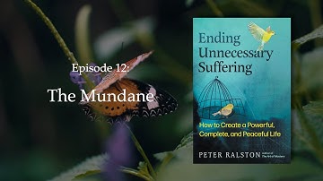 The Mundane - From Peter Ralston’s Ending Unnecessary Suffering