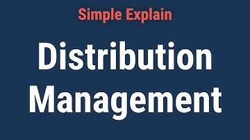 Distribution Management: Definition, How It Works, and Advantages