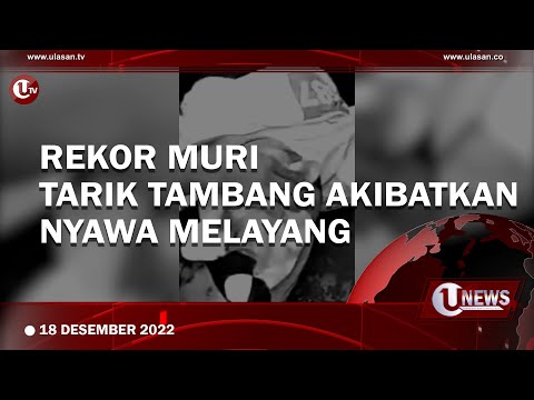 PEMECAHAN REKOR MURI TARIK TAMBANG TELAN KORBAN JIWA | U-NEWS