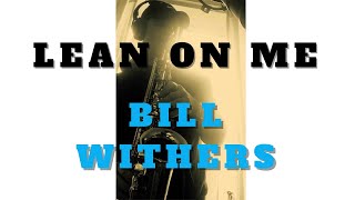 LEAN ON ME - Bill Withers tribute - SAXOPHONE cover