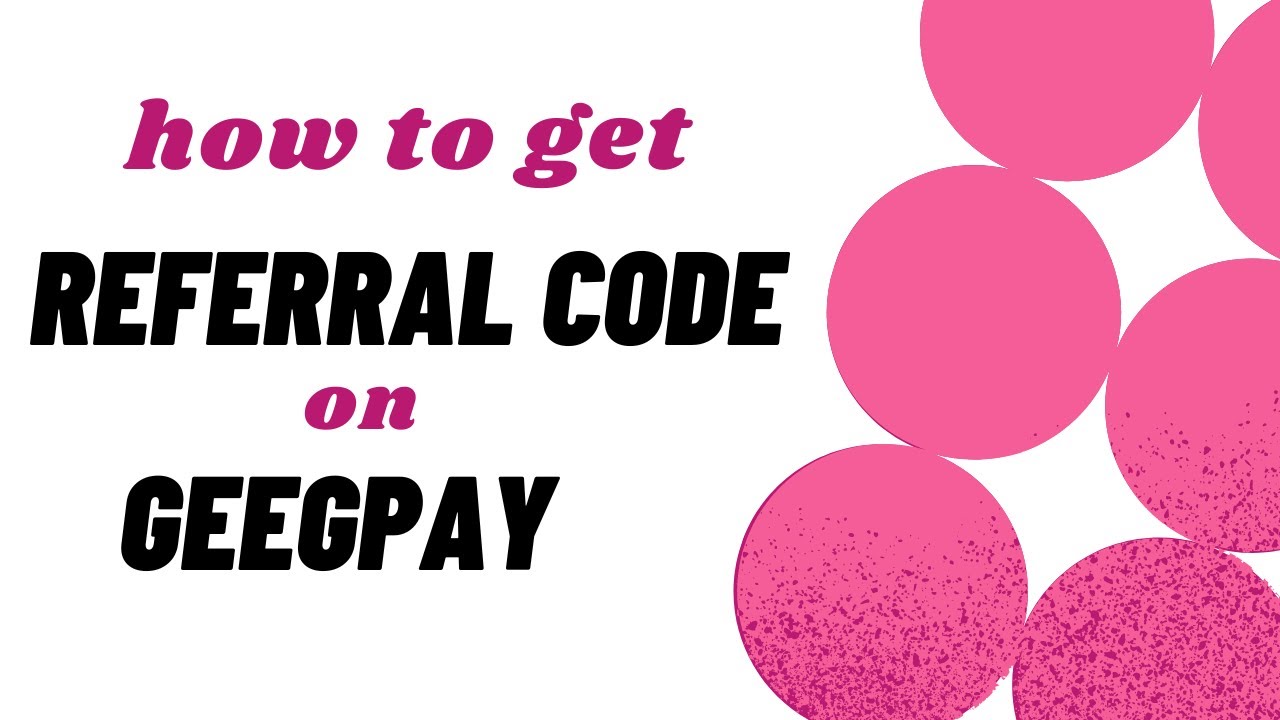 how-to-get-referral-code-on-geegpay-youtube