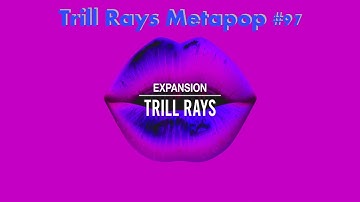 Trill Rays Metapop #97