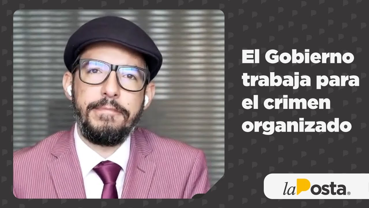 El Gobierno trabaja para el crimen organizado - YouTube